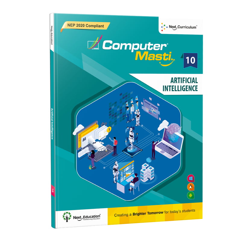Cass 10 Artificial Intelligence Book - NCERT / CBSE Curriculum, Computer Masti Level 10 Textbook - AI | Next Education Cass 10 Artificial Intelligence Book - NCERT / CBSE Curriculum, Computer Masti Level 10 Textbook - AI | Next Education